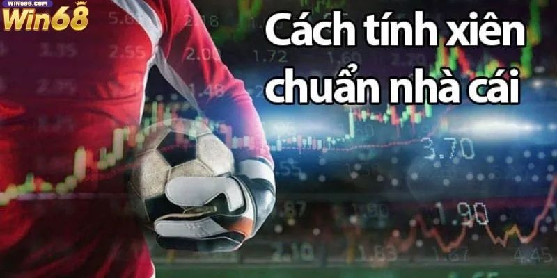 Cách tính kèo cược xiên cực dễ khi chơi tại nhà cái