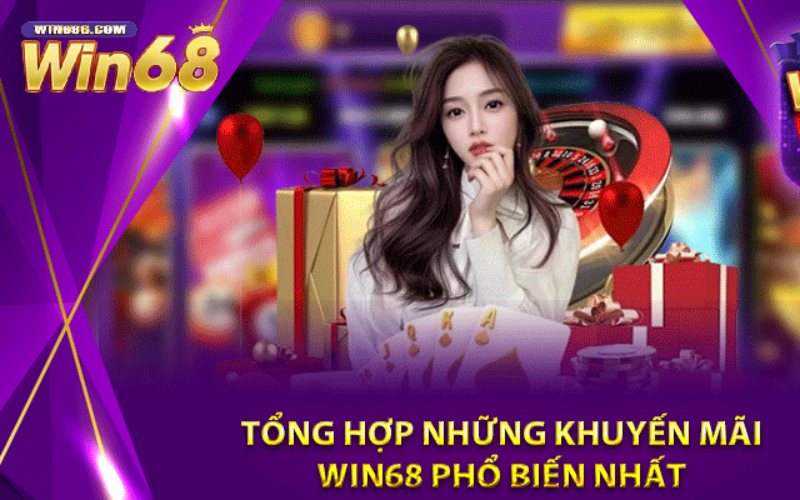 Tổng hợp những chương trình khuyến mãi Win68 hot nhất