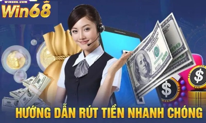 Hướng dẫn rút tiền Win68 nhanh chóng cho tân thủ